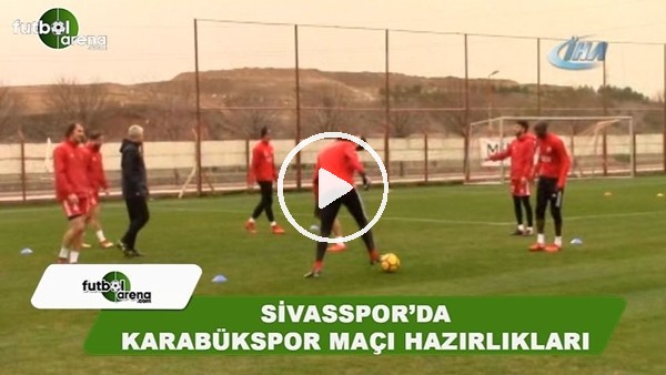 Sivasspor'da Kardemir Karabükspor maçı hazırlıkları