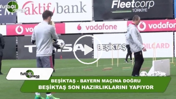 Beşiktaş, Bayern Münih maçına hazır!