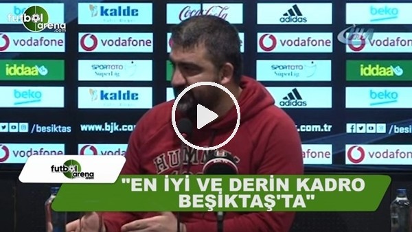 Ümit Özat: "En iyi ve derin kadro Beşiktaş'ta"