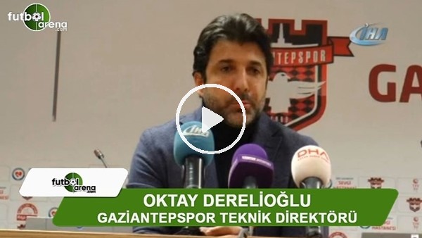 Gaziantepspor Teknik Direktörü Oktay Derelioğlu'ndan istifa sinyali
