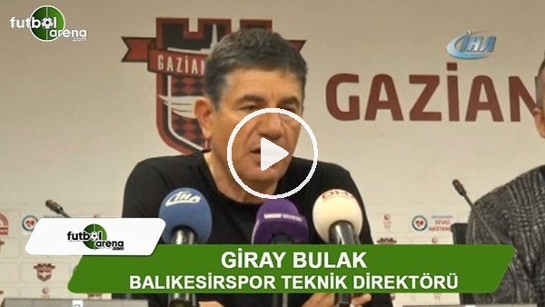 Giray Bulak: "Kötü oynadığımız bir maçtı ama en iyi tarafı, kazanmamız oldu"