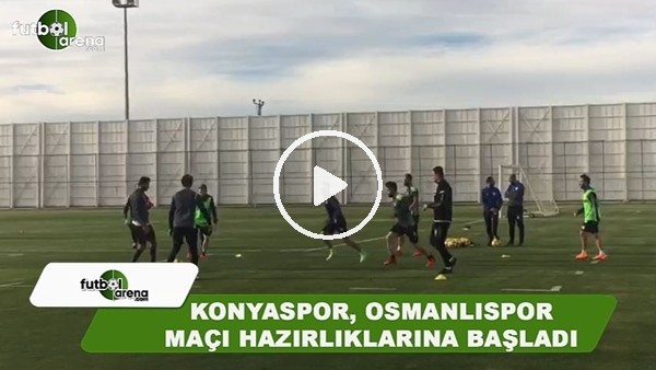 Konyaspor'da Osmanlıspor maçı hazırlıkları