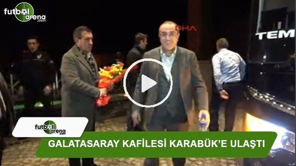 Galatasaray, Karabük'e ulaştı