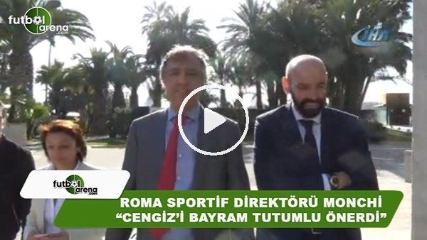  Roma Sportif Direktörü Monchi: "Cengiz Ünder'i Bayram Tutumlu önerdi"