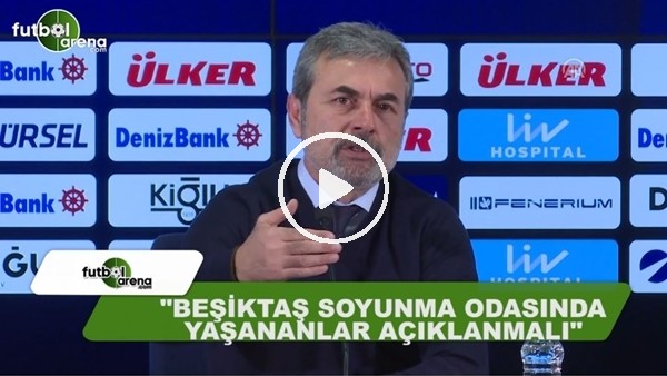 Aykut Kocaman: "Beşiktaş soyunma odasında yaşananlar açıklanmalı"