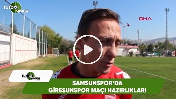 Samsunspor, Giresunspor maçı hazırlıklarını sürdürüyor