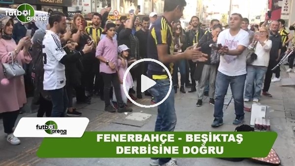 Fenerbahçe - Beşiktaş derbisi öncesi bayram havası