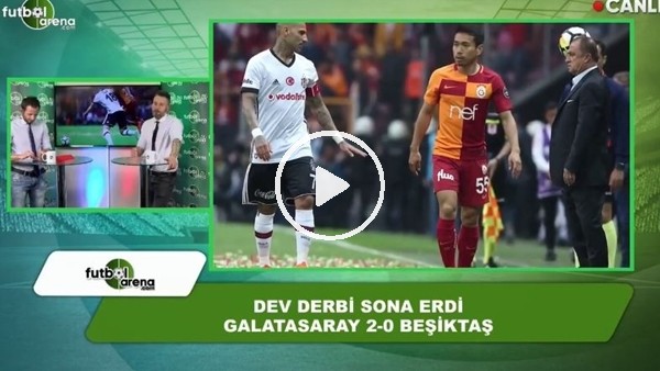 FutbolArena / Galatasaray - Beşiktaş derbisi maç sonu değerlendirmesi