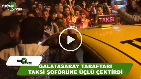 Galatasaray taraftarı, Florya'da taksi şoförüne üçlü çektirdi