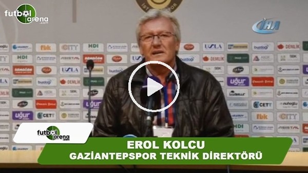 Erol Kolcu: "Gaziantepspor takımı hak ettiği yerde değil"
