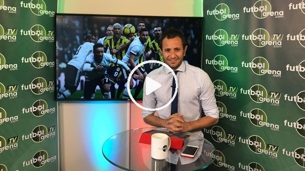 Derbi Özel - Fenerbahçe - Beşiktaş | FutbolArena TV
