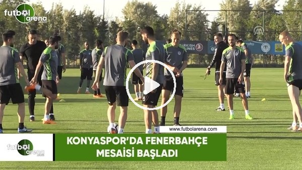 Konyaspor'da Fenerbahçe mesaisi başladı