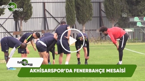 Akhisarspor'da Fenerbahçe mesaisi