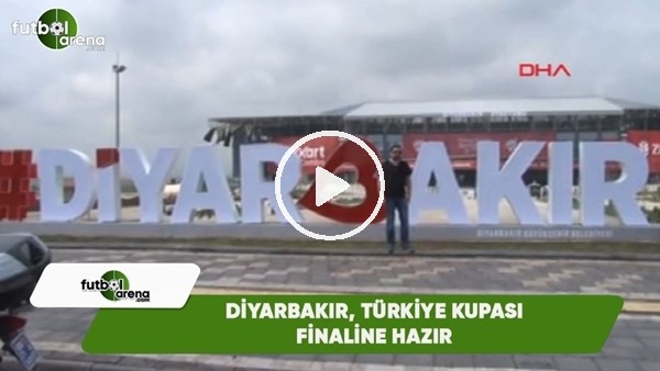 Diyarbakır, Ziraat Türkiye Kupası finaline hazır