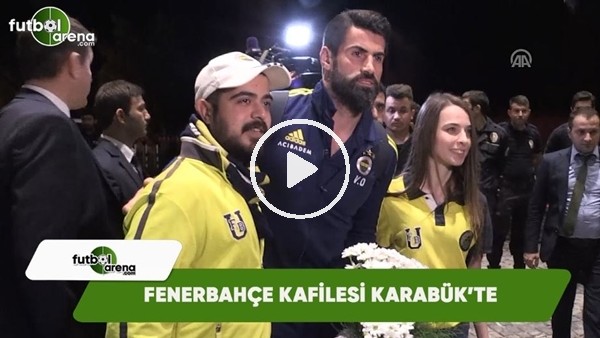 Fenerbahçe kafilesi Karabük'te