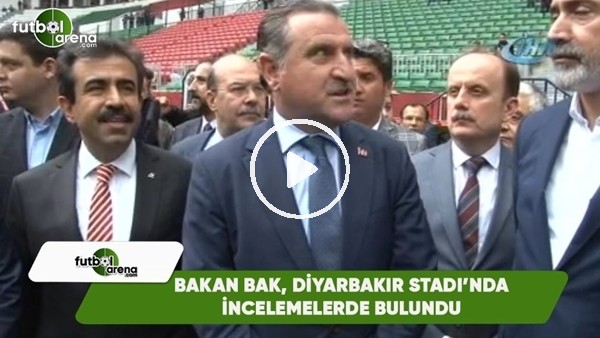 Osman Aşkın Bak, Diyarbakır Stadı'nda incelemelerde bulundu