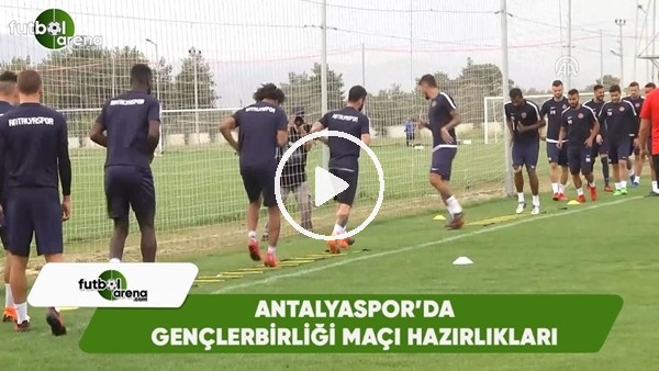 Antalyaspor'da Gençlerbirliği maçı hazırlıkları