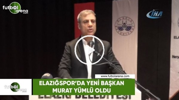 Elazığspor'da yeni başkan Murat Yümlü oldu