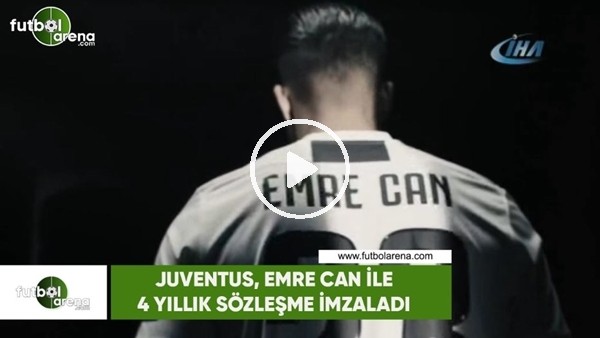 Juventus, Emre Can ile 4 yıllık sözleşme imzaladı
