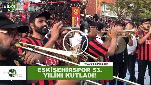 Eskişehirspor 53. yılını kutladı