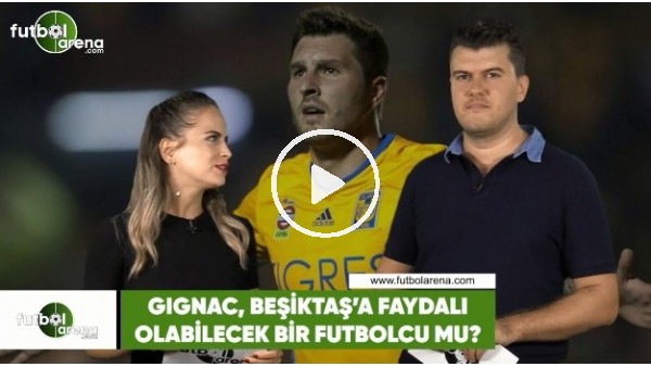 Gignac, Beşiktaş'a katkı sağlar mı?
