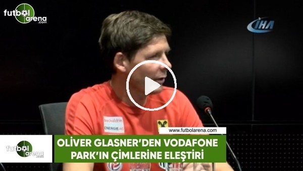 Oliver Glasner'den Vodafone Park'ın çimlerine eleştiri