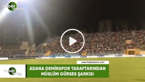 Adana Demirspor taraftarından Müslüm Gürses şarkısı