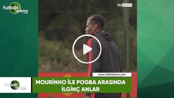 Mourinho ile Pogba arasında ilginç anlar