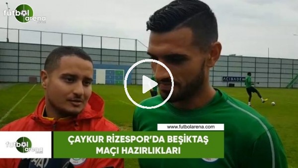 Çaykur Rizespor'da Beşiktaş maçı hazırlıkları