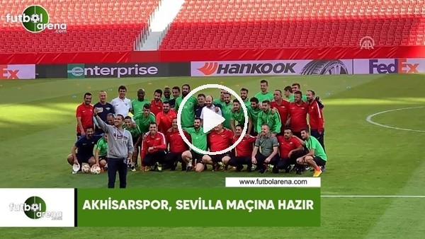 Akhisarspor, Sevilla maçına hazır