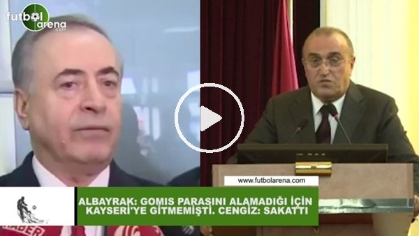 Mustafa Cengiz ve Abdurrahim Albayrak'ın 'Gomis' çelişkisi