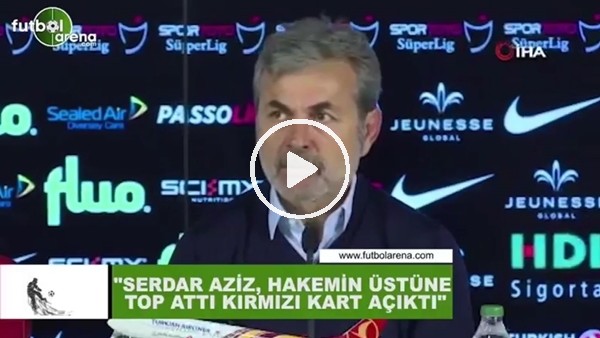 Aykut Kocaman: "Serdar Aziz, hakemin üstüne top attı kırmızı kart açıktı"