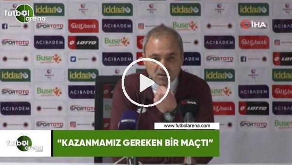 Erkan Sözeri: "Kazanmamız geren bir maçtı"