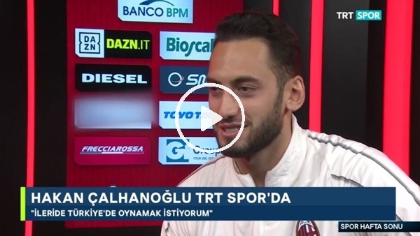 Hakan Çalhanoğlu: "İleride Galatasaray'da oynamak istiyorum"