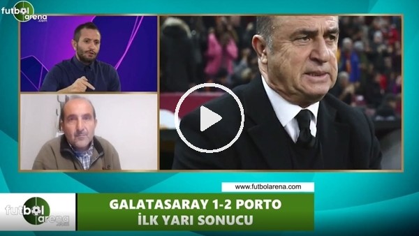 FutbolArena TV'de Galatasaray - Porto devre arası yorumları