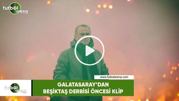 Galatasaray'dan Beşiktaş derbisi öncesi klip