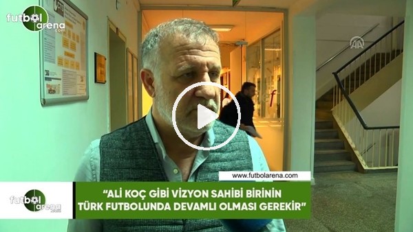 Mesut Bakkal: "Ali Koç gibi vizyon sahibi birinin Türk futbolunda devamlı olması gerekir"