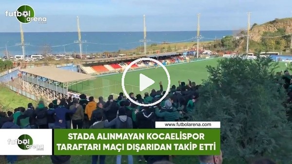 Stada alınmayan Kocaelispor taraftarı maçı dışarıdan takip etti