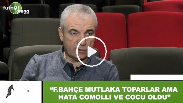Rıza Çalımbay: "Fenerbahçe mutlaka toparlar ama hata Comolli ve Cocu oldu"