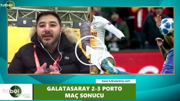 Ali Naci Küçük: "Galatasaray oynadı, Porto kazandı"