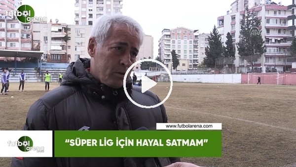 Coşkun Demirbakan: "Süper Lig için hayal satmam"