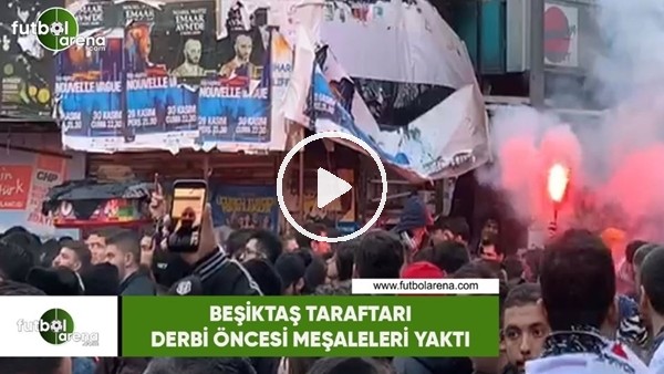 Beşiktaş taraftarı meşaleleri yaktı, derbi saatini bekliyor