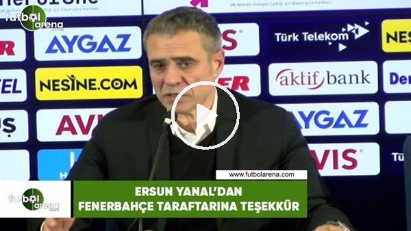Ersun Yanal'dan Fenerbahçe taraftarına teşekkür