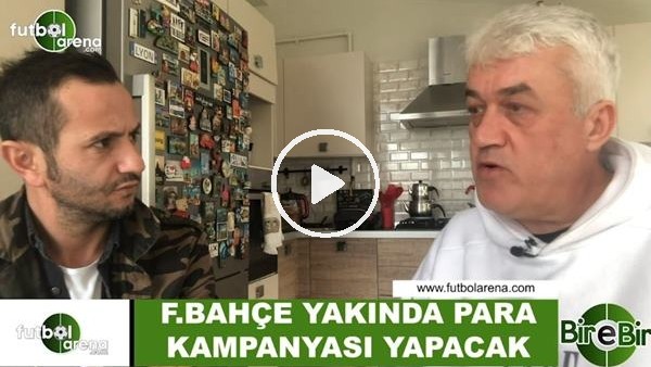 Meriç Müldür: "Fenerbahçe yakında para kampanyası yapack"