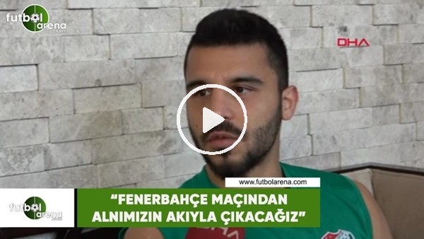Aytaç Kara: "Fenerbahçe maçından alnımızın akıyla çıkacağız"