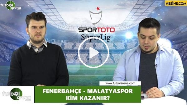 Fenerbahçe - Yeni Malatyaspor maçını kim kazanır?