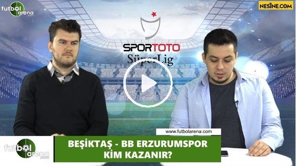 Beşiktaş - Erzurumspor maçını kim kazanır?
