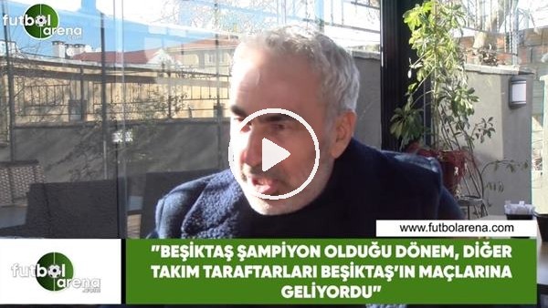 Adnan Aybaba: "Beşiktaş şampiyon olduğu dönem, diğer takım taraftarları Beşiktaş maçlarına geliyodu"