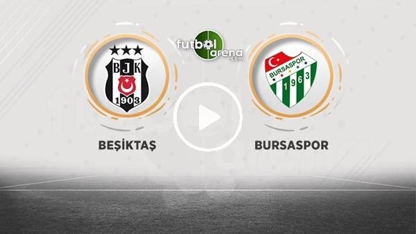 Beşiktaş - Bursaspor maçı sonrası değerlendirmeler