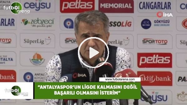 Şenol Güneş: "Antalyaspor'un ligde kalmasını değil başarlı olmasını isterim"